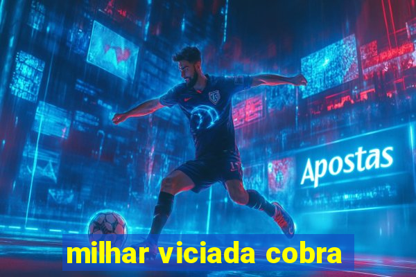 milhar viciada cobra